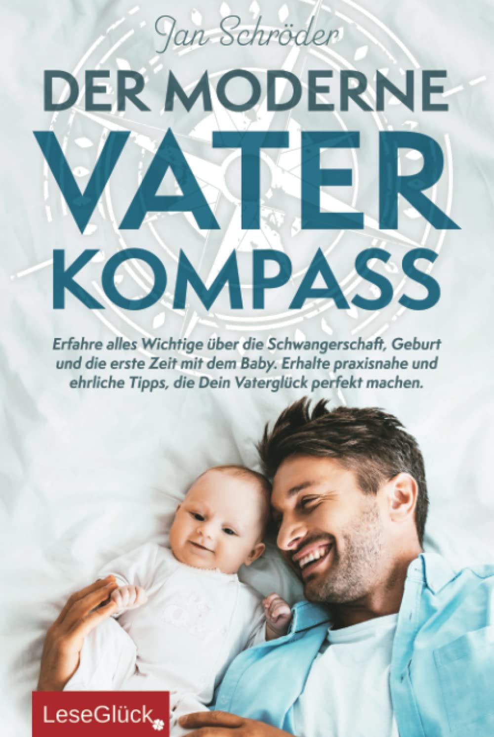 Der moderne Vater-Kompass: Erfahre alles Wichtige über die Schwangerschaft, Geburt und die erste Zeit mit dem Baby. Erhalte praxisnahe und ehrliche Tipps, die Dein Vaterglück perfekt machen. Lifestyle