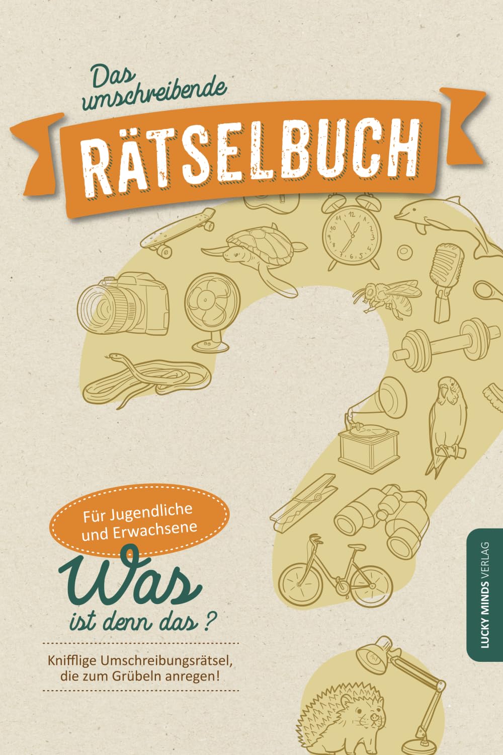 Das umschreibende Rätselbuch: Knifflige Umschreibungsrätsel für Jugendliche und Erwachsene | Gehirnjogging und Gedächtnistraining für Senioren book