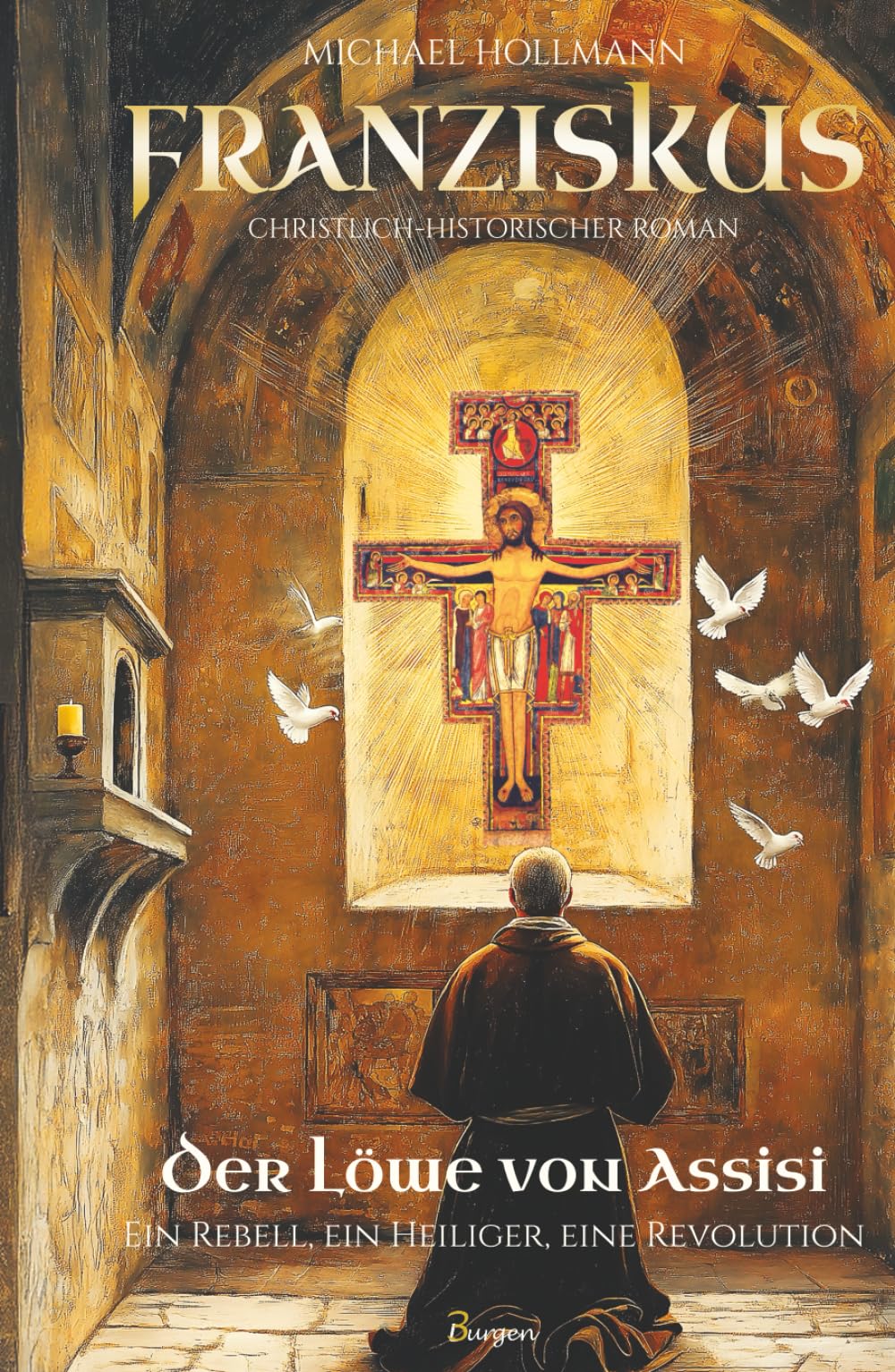 Franziskus - Der Löwe von Assisi: Ein Rebell, ein Heiliger, eine Revolution Classics