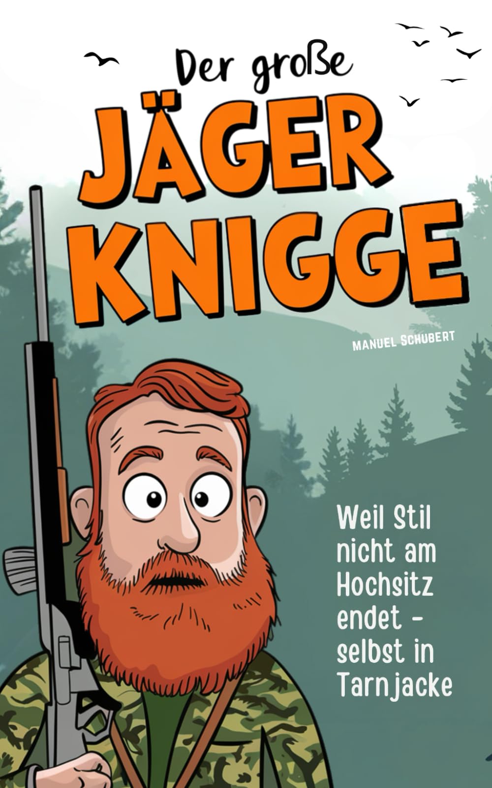 Der große Jäger-Knigge: Weil Stil nicht am Hochsitz endet – selbst in Tarnjacke | Die wichtigsten Verhaltensregeln, geheimen Ehrenkodexe & stillen Gesetze für wahre Waidmänner Natural Sciences