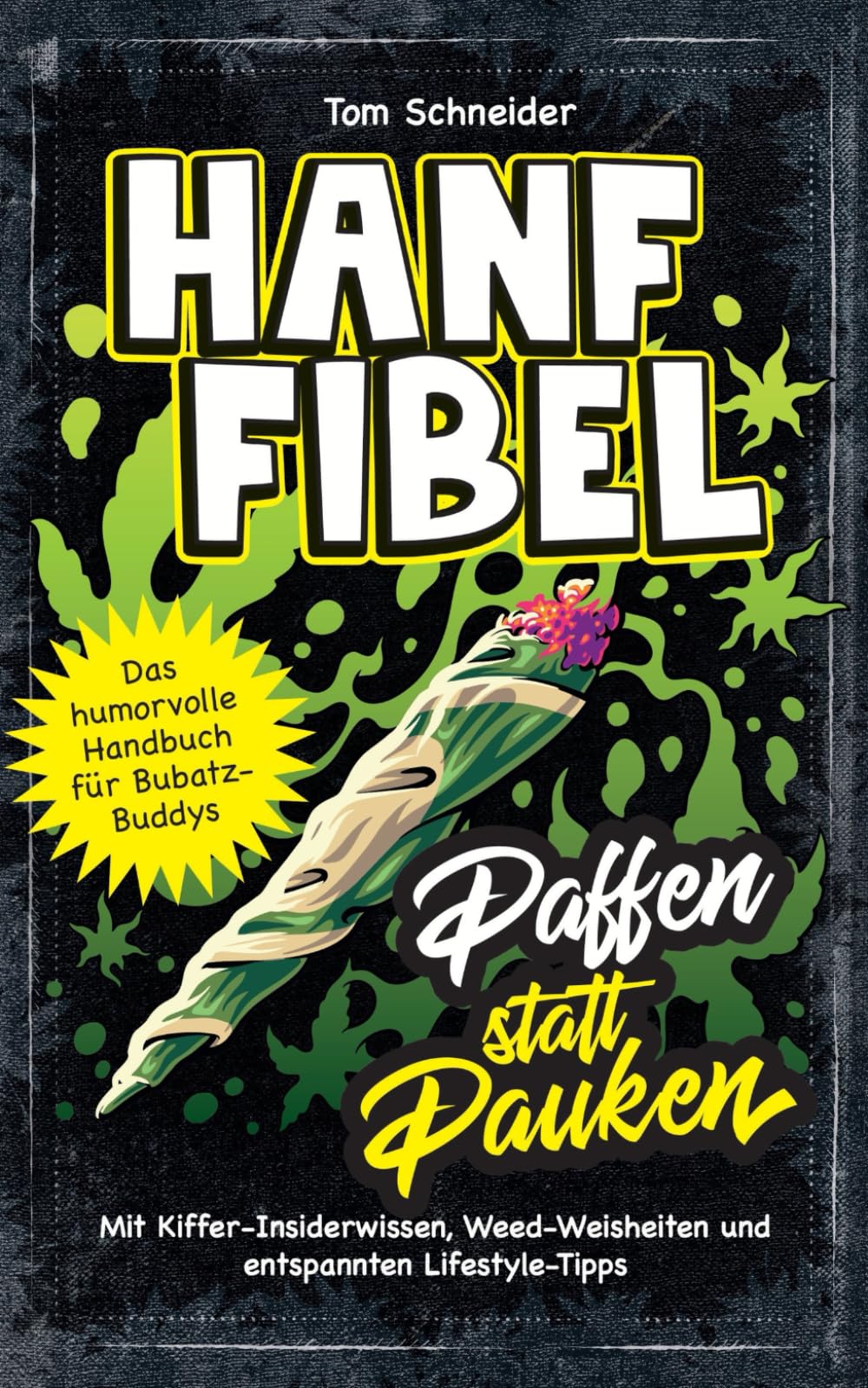 Hanf Fibel: Paffen statt Pauken - Mit Kiffer-Insiderwissen, Weed-Weisheiten und entspannten Lifestyle-Tipps | Das humorvolle Handbuch für Bubatz-Buddys Natural Sciences