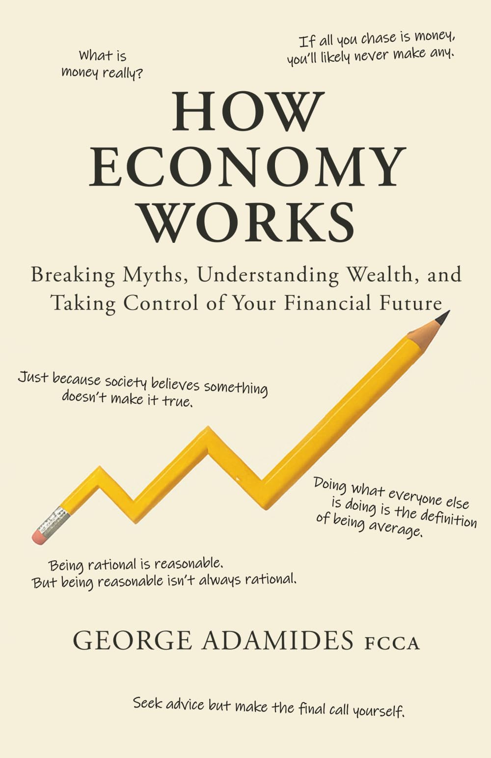 How Economy Works: Breaking Myths, Understanding Wealth, and Taking Control of Your Financial Future Business, Finance & Career