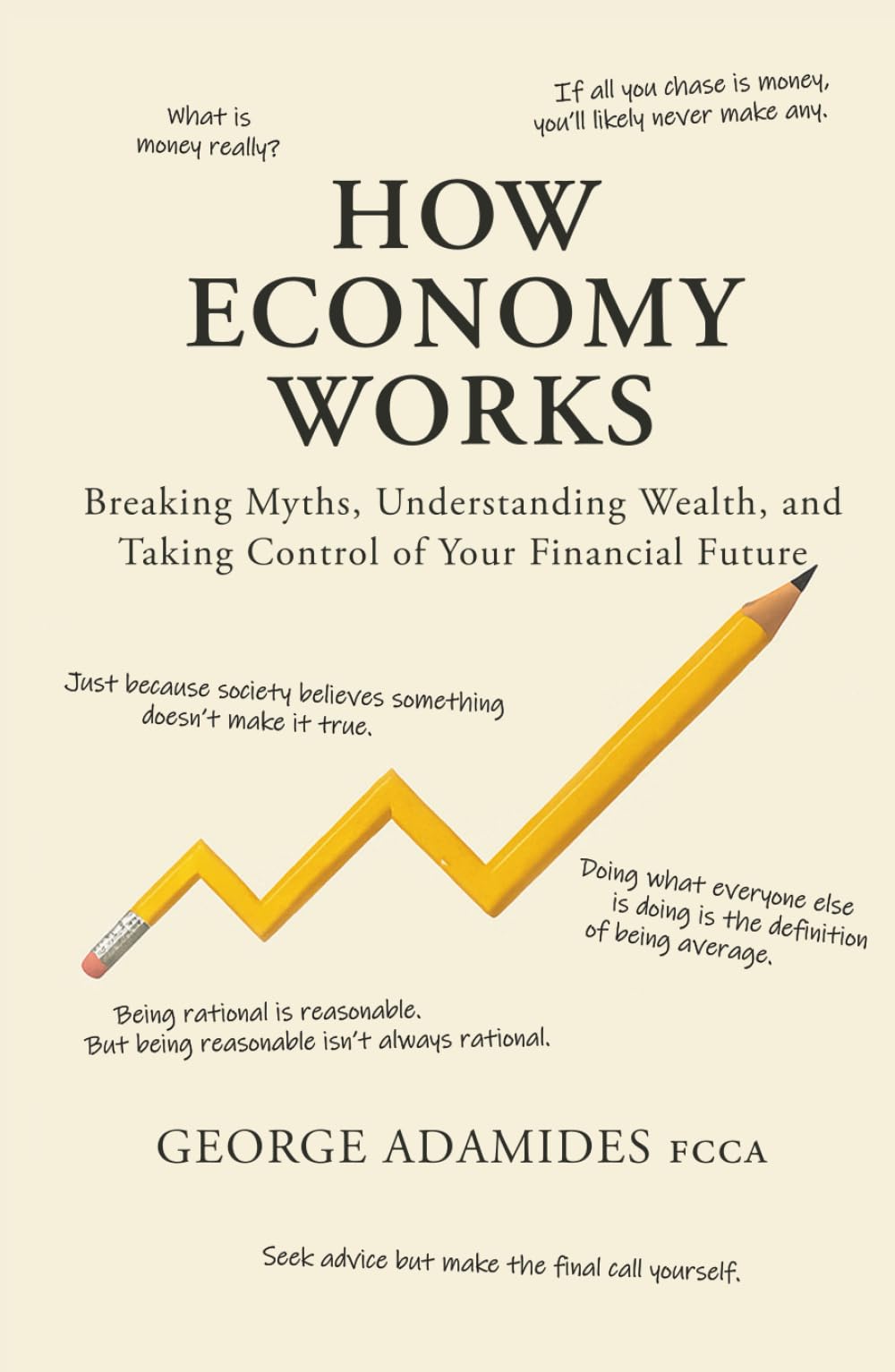 How Economy Works: Breaking Myths, Understanding Wealth, and Taking Control of Your Financial Future Business, Finance & Career