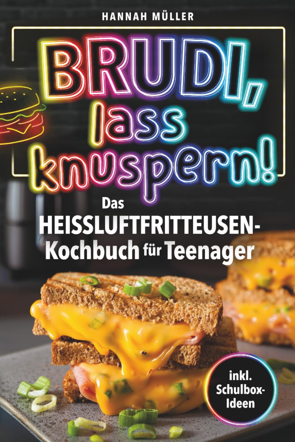 Brudi, Lass knuspern! - Das Heißluftfritteusen-Kochbuch für Teenager - Kartoffelspalten, Mozzarella-Sticks & Zimtschnecken | Crunchige Ideen für coole Köche inkl. Schulbox-Ideen Computer Science
