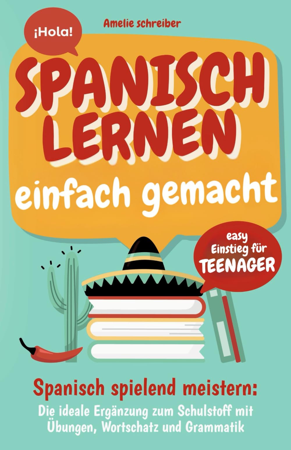 Spanisch lernen einfach gemacht: Easy Einstieg für Teenager - Die ideale Ergänzung zum Schulstoff mit erprobten Übungen, Grammatik und den wichtigsten Vokabeln inkl. Audioinhalten Politics & Society Books