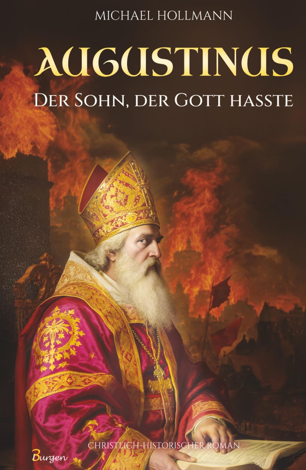 Augustinus: Der Sohn, der Gott hasste - Vom Lebemann und Sektenfanatiker zum großen Heiligen und Kirchenlehrer Classics