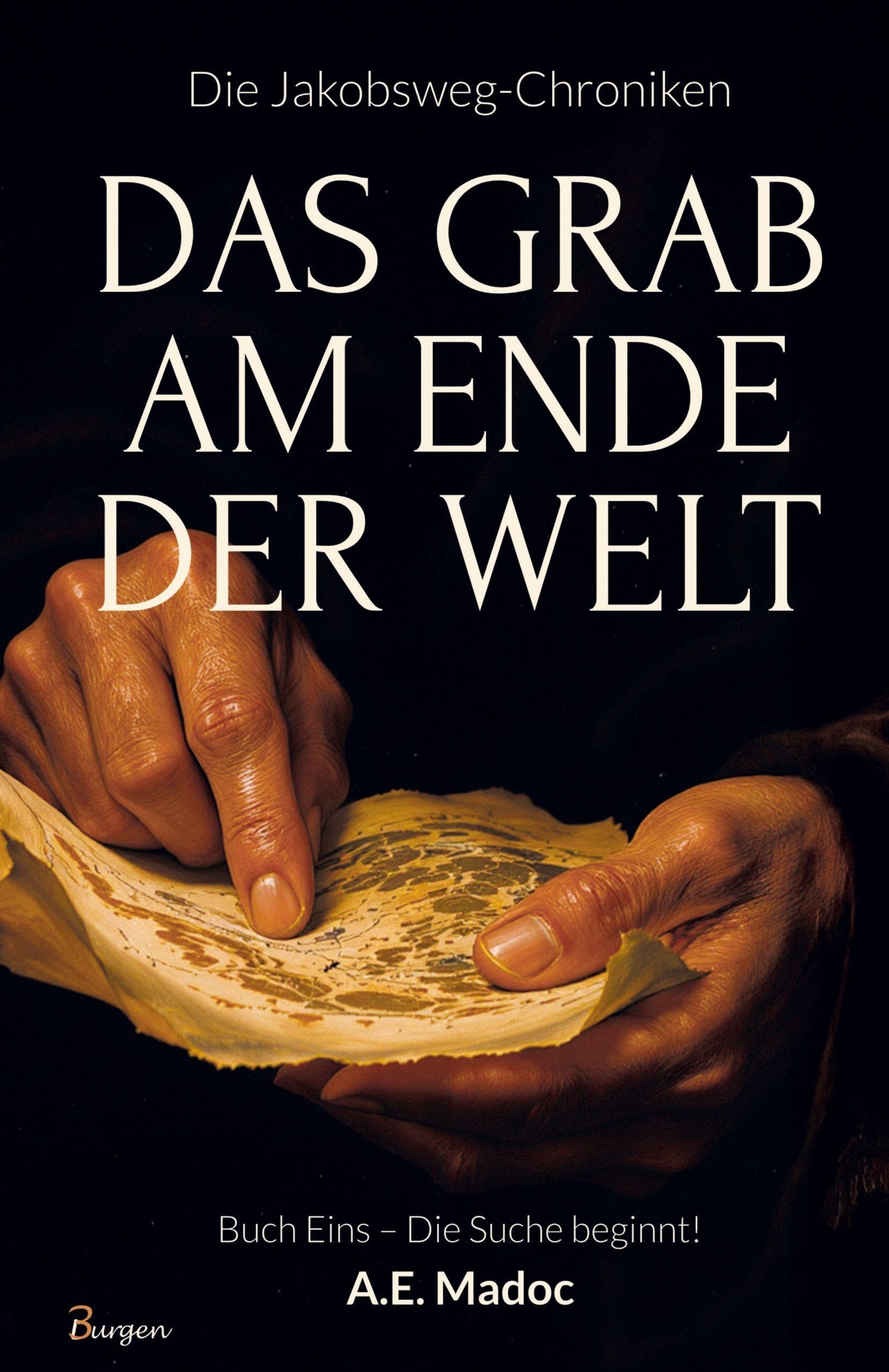 Die Jakobsweg-Chroniken: Das Grab am Ende der Welt (Buch Eins - Die Suche beginnt!) Classics