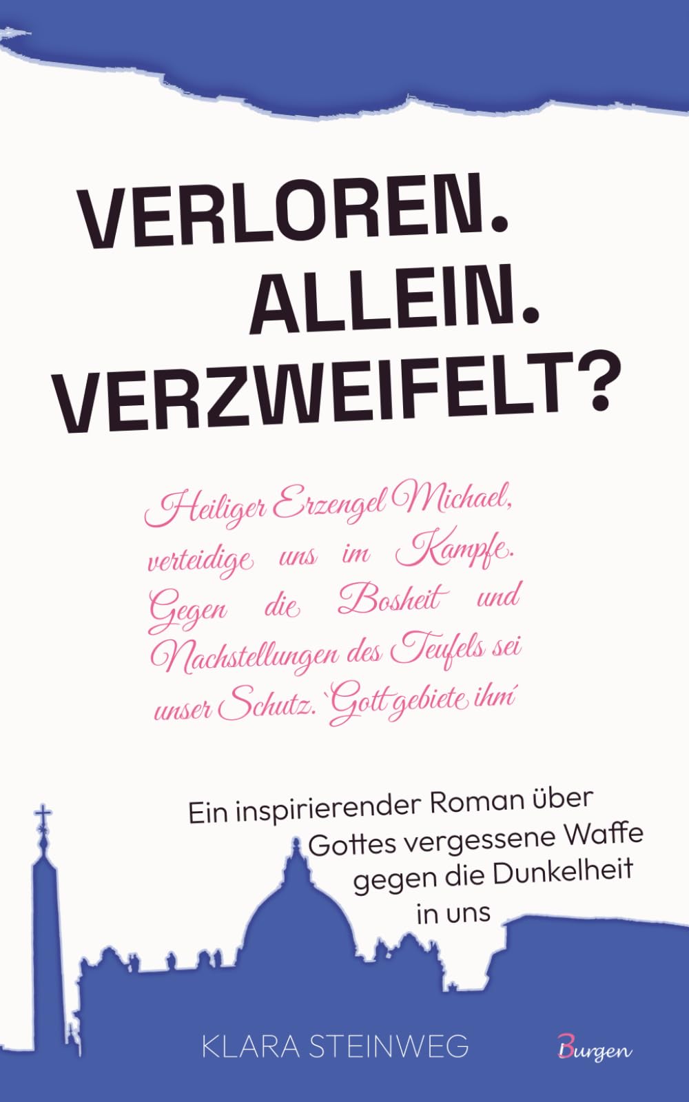 Allein. Verloren. Verzweifelt? Ein inspirierender Roman über Gottes vergessene Waffe gegen die Dunkelheit in uns Classics