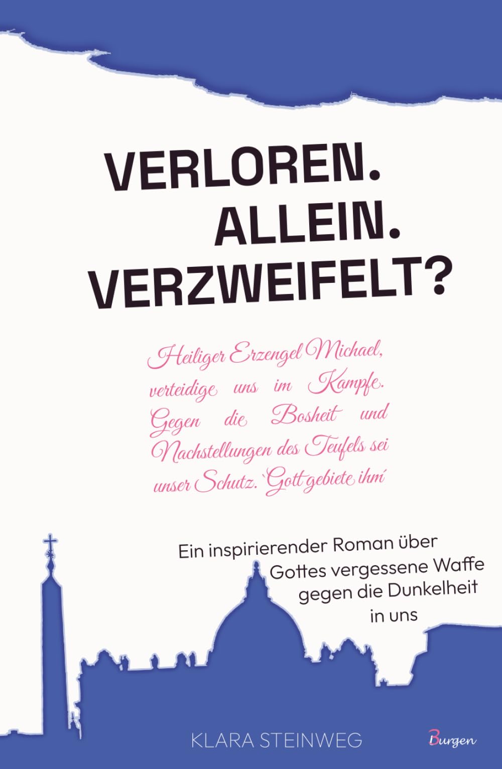 Allein. Verloren. Verzweifelt? Ein inspirierender Roman über Gottes vergessene Waffe gegen die Dunkelheit in uns Classics