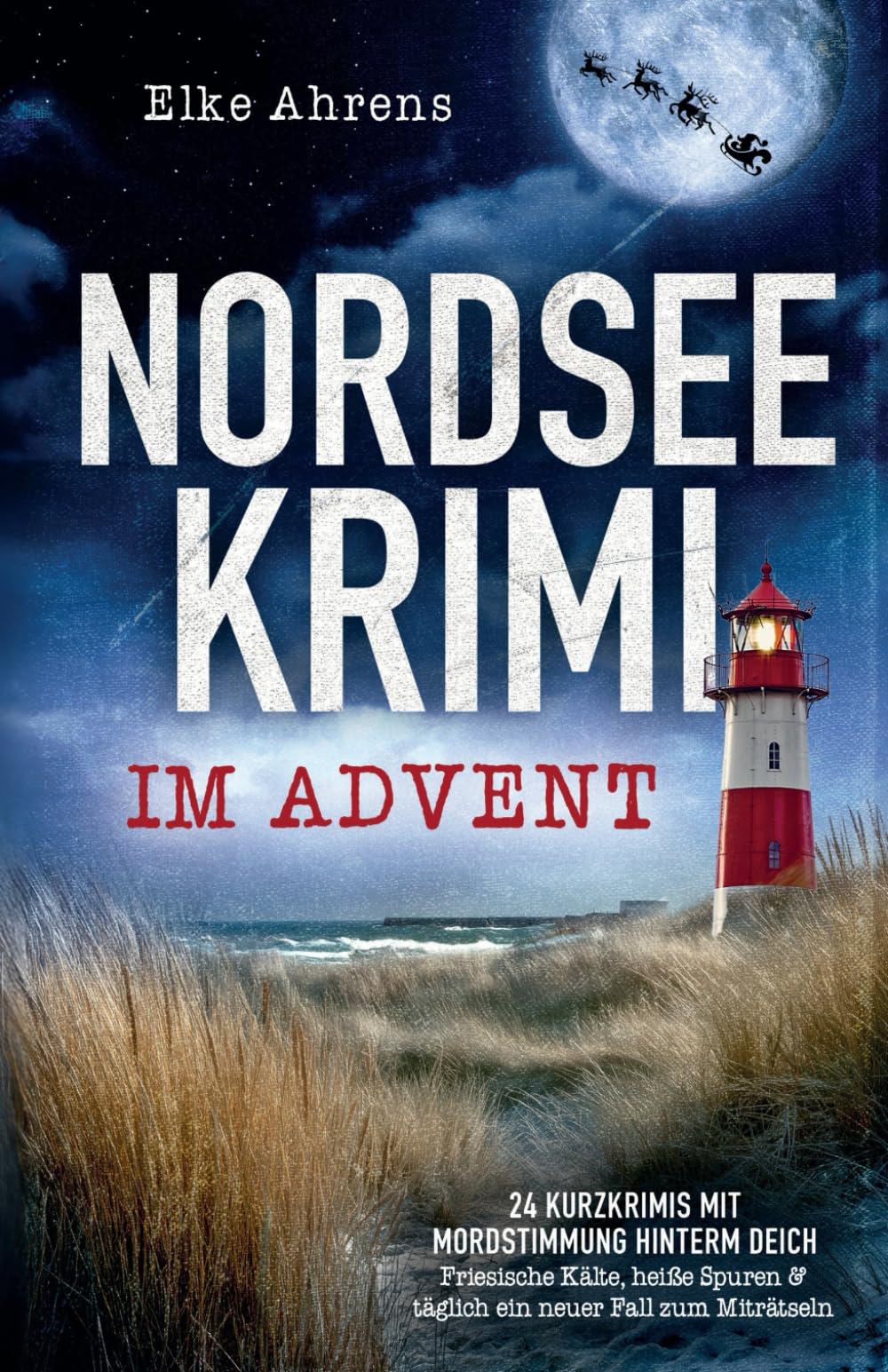 Nordseekrimi im Advent: 24 Kurzkrimis mit Mordstimmung hinterm Deich book