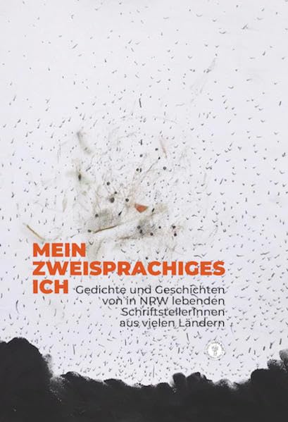 Mein zweisprachiges ich: Gedichte und Geschichten von in NRW lebenden SchriftstellerInnen aus vielen Ländern Fiction Books