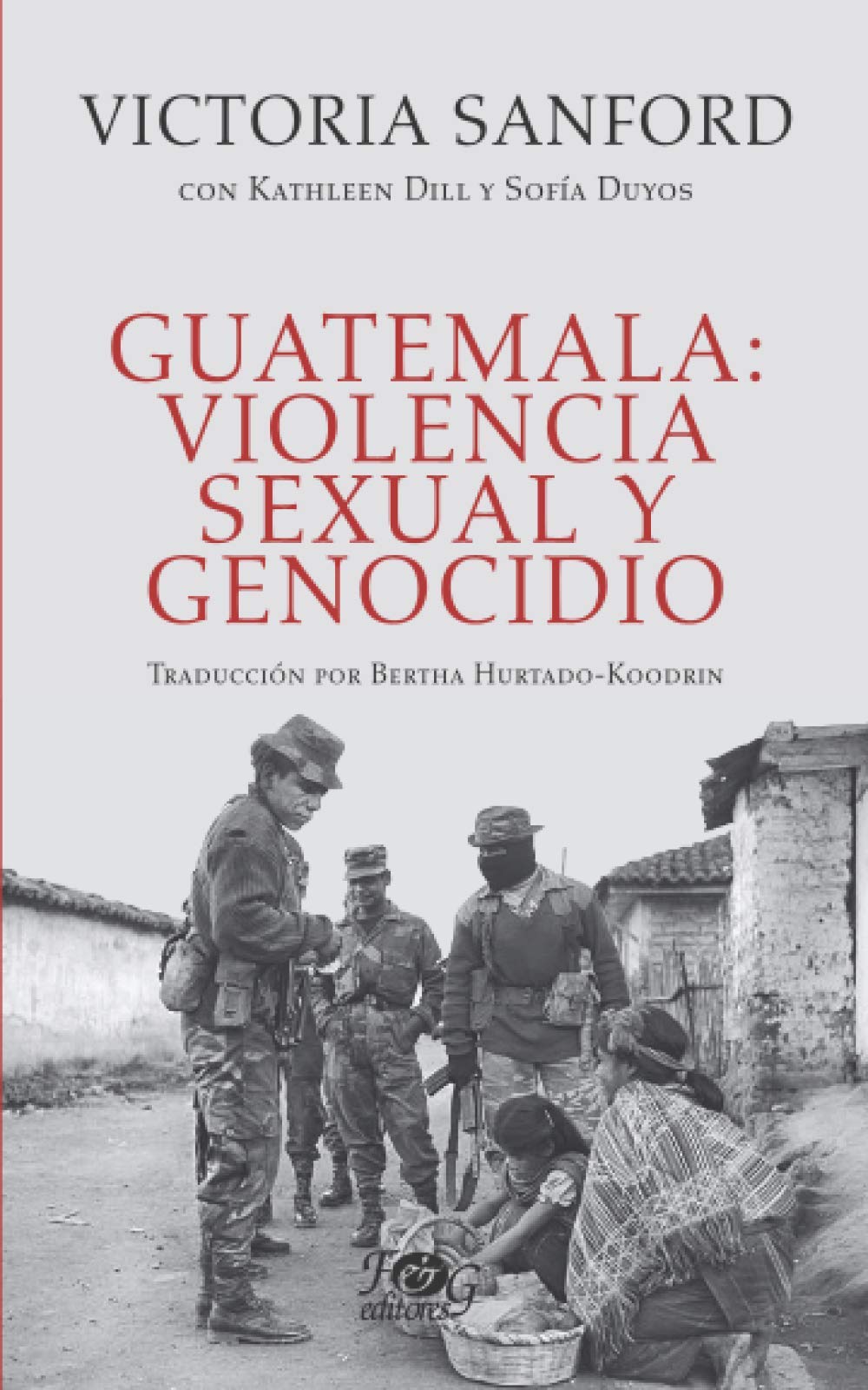 Guatemala: violencia sexual y genocidio book