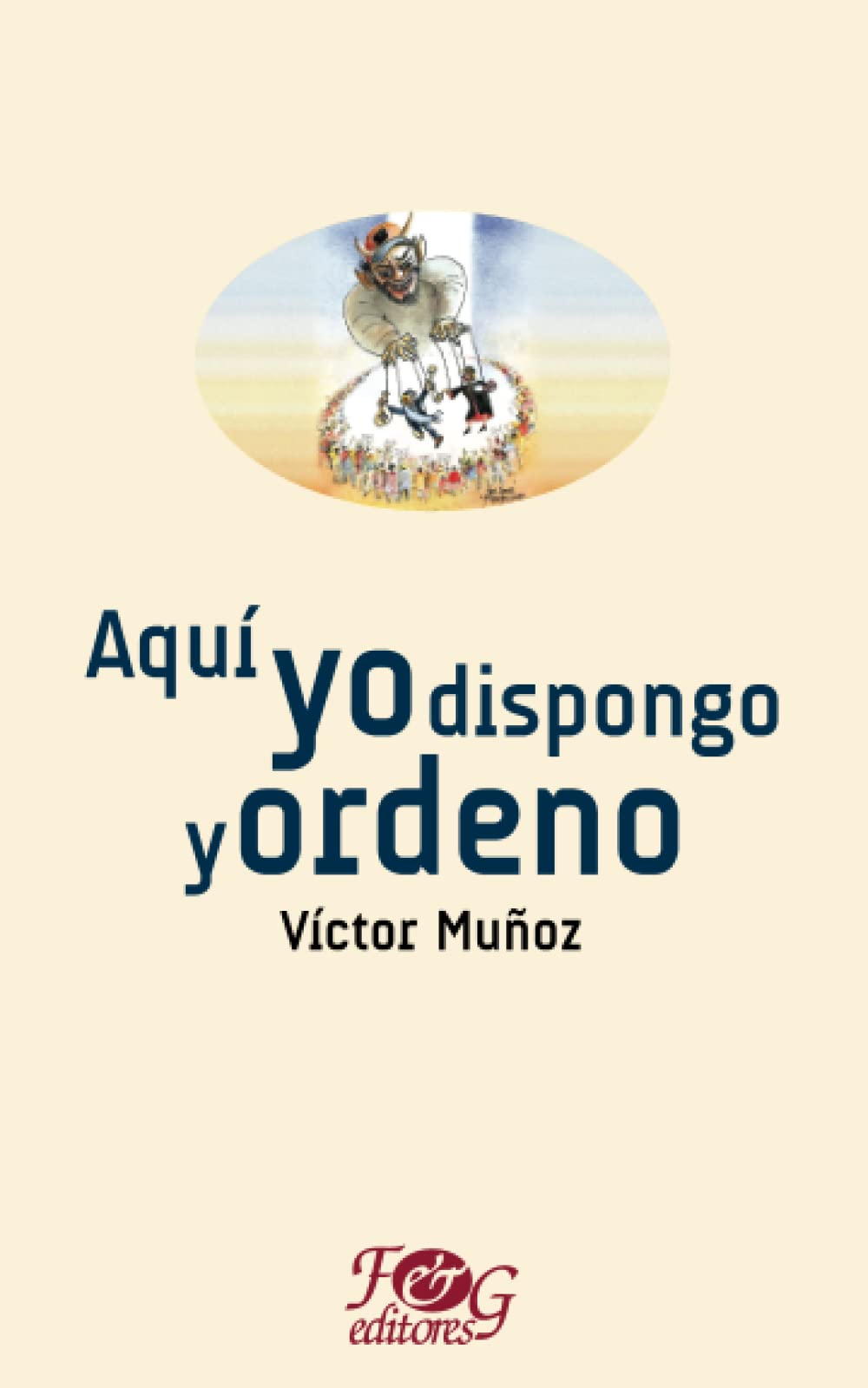 Aquí yo dispongo y ordeno (Colección Premio Nacional de Literatura "Miguel Ángel Asturias", Band 11) Historical Fiction
