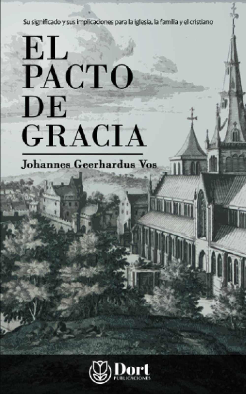 El Pacto de Gracia: Su significado y sus implicaciones para la iglesia, la familia y el cristiano book