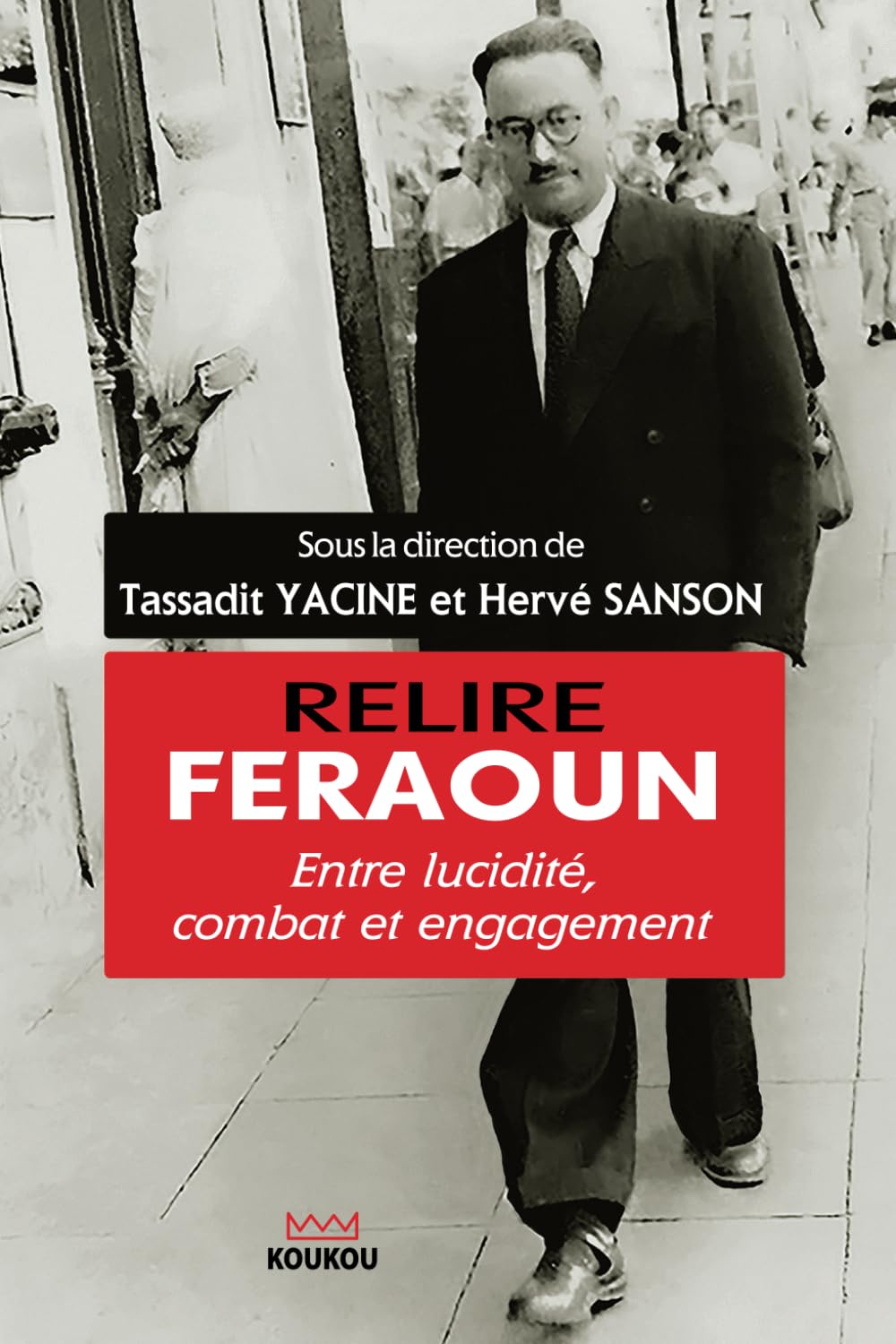 Relire Feraoun: Entre lucidité, combat et engagement book
