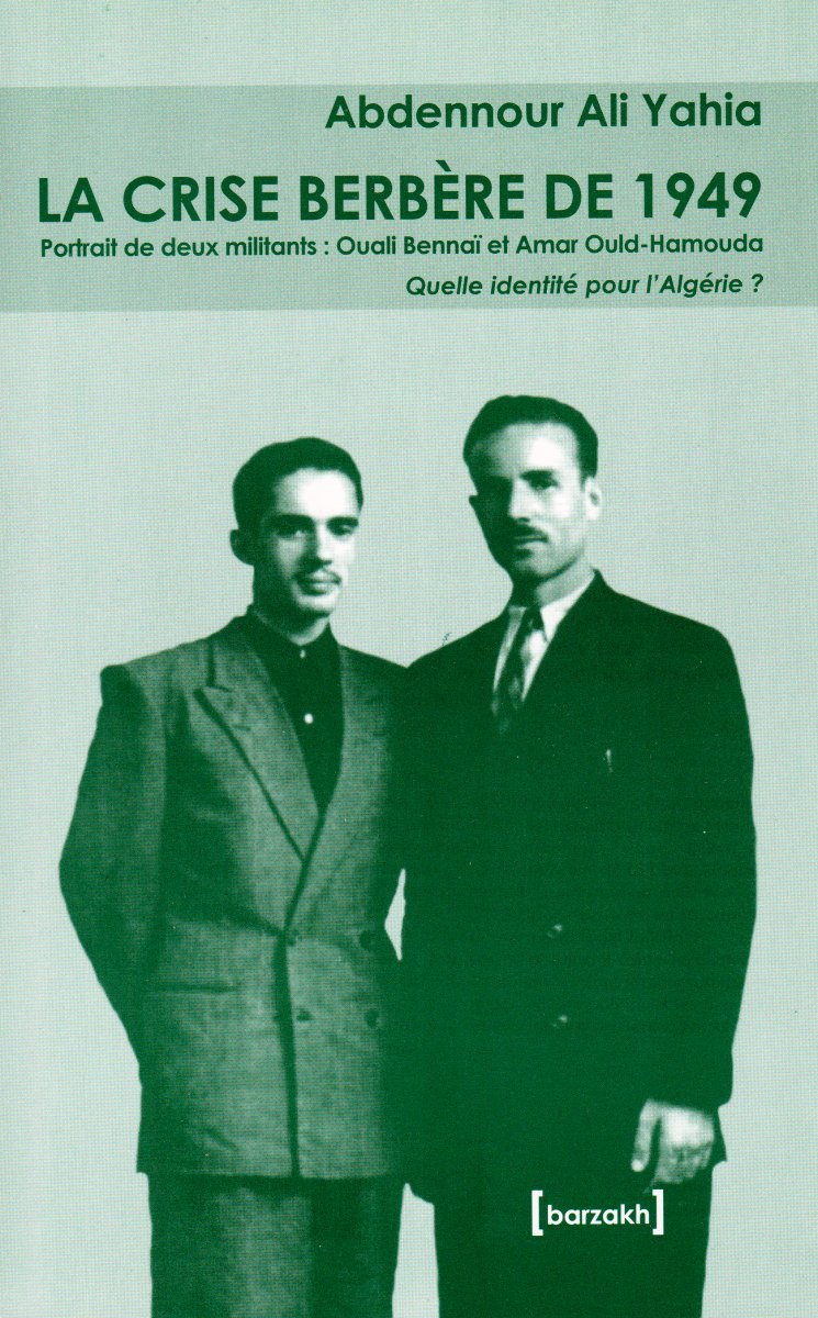 La crise Berbère de 1949 Ouali Bennai et Amar Ould-Hamouda. Quelle identite pour l'Algerie? book