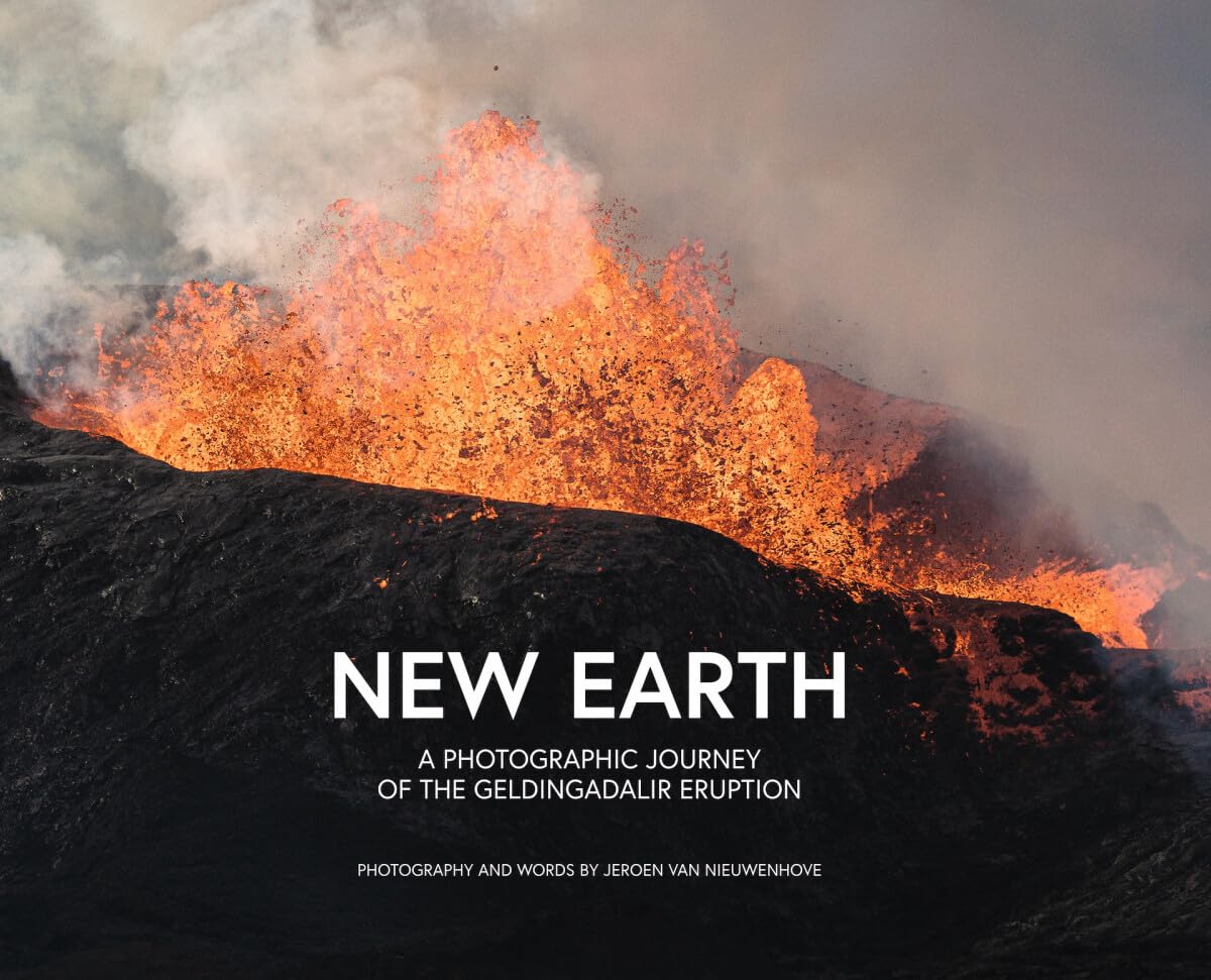 New Earth: A Photographic Journey Of The Geldingadalir Eruption Art & Literature Books