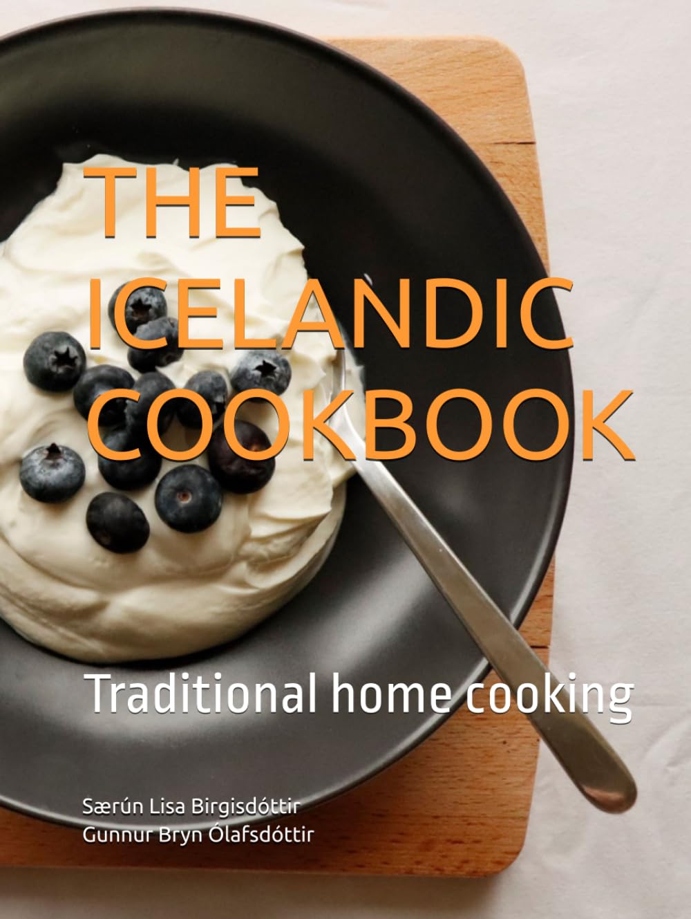 THE ICELANDIC COOKBOOK: Traditional home cooking Travel