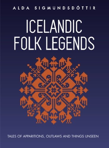 Icelandic Folk Legends: Tales of apparitions, outlaws and things unseen Travel