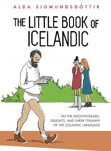 The Little Book of Icelandic: On the idiosyncrasies, delights and sheer tyranny of the Icelandic language Travel Books