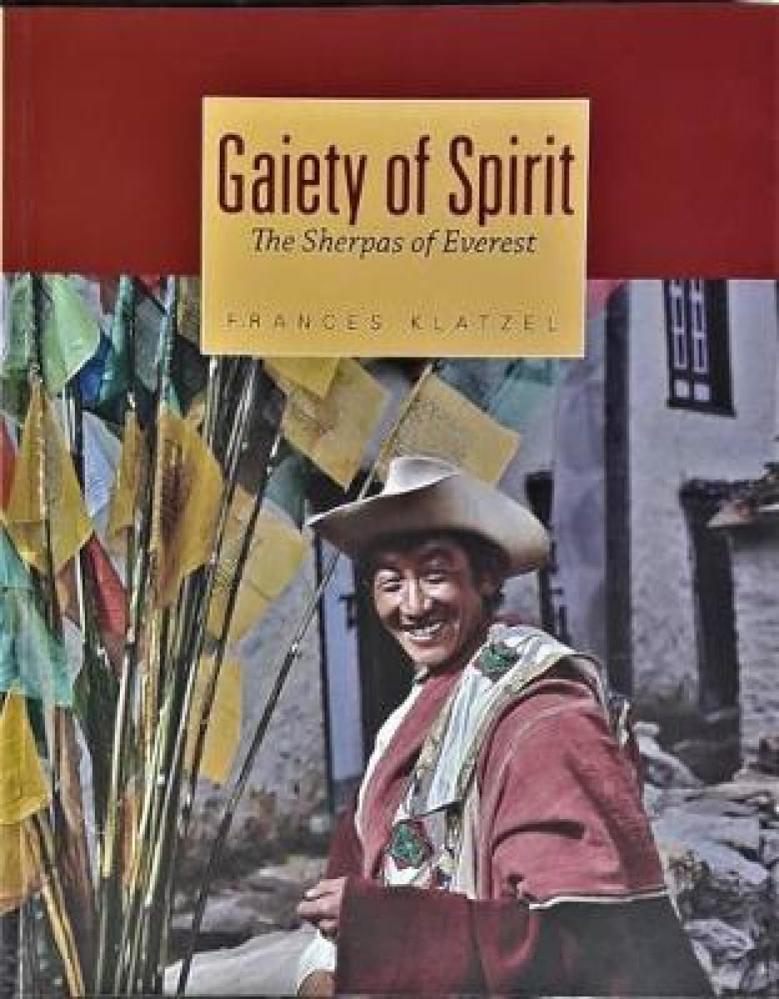 Gaiety of Spirit the Sherpas of Everest Politics & History