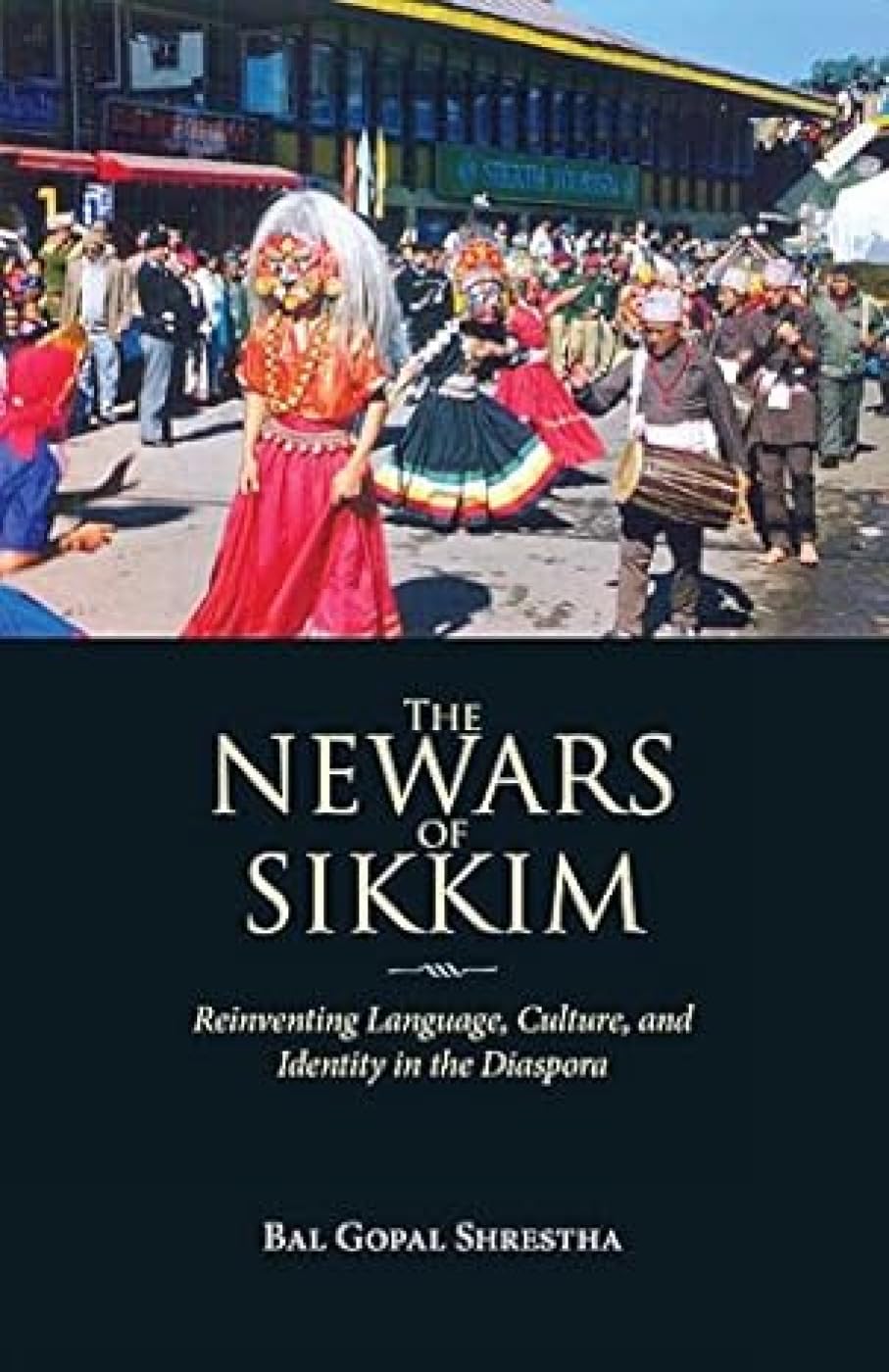 The Newars of Sikkim: Reinventing Language, Culture, and Identity in the Diaspora Politics & History