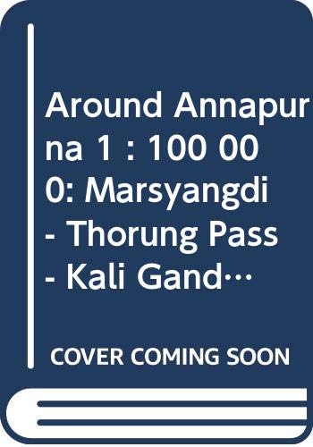 Around Annapurna 1 : 100 000: Marsyangdi - Thorung Pass - Kali Gandaki. Comprehensive Trekking Map Books