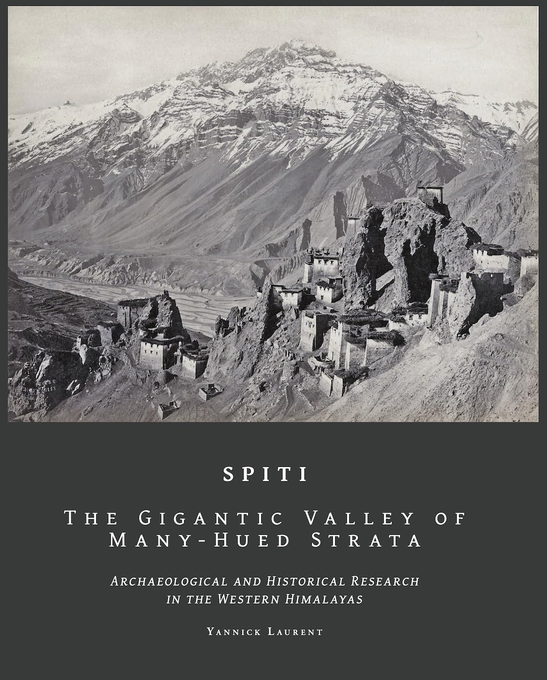 SPITI The Gigantic Valley of Many-Hued Strata: Archaeological and historical research in the Western Himalaya Politics & History