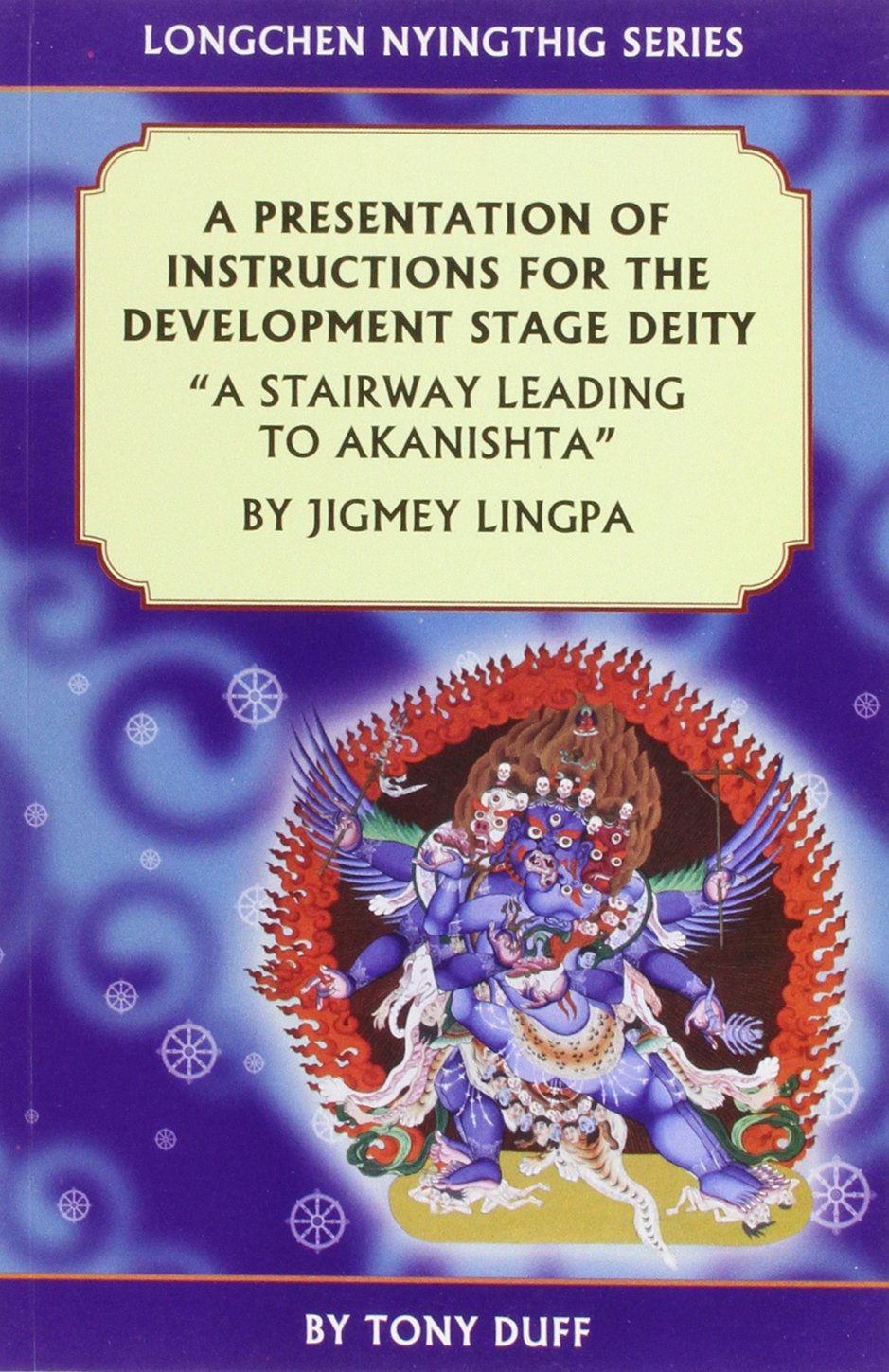 Presentation of Instructions for the Development Stage Deity: A Stairway Leading to Akanistha Religion & Esotericism