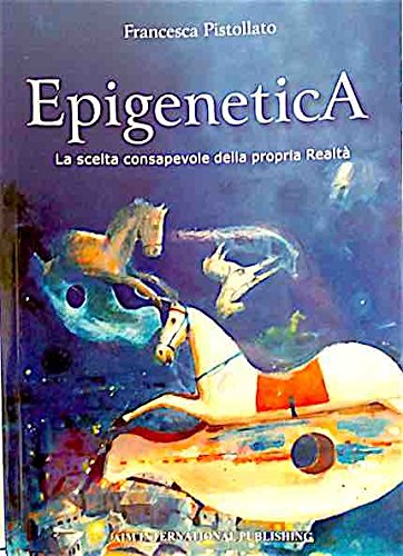 EpigeneticA. La scelta consapevole della propria realtà book