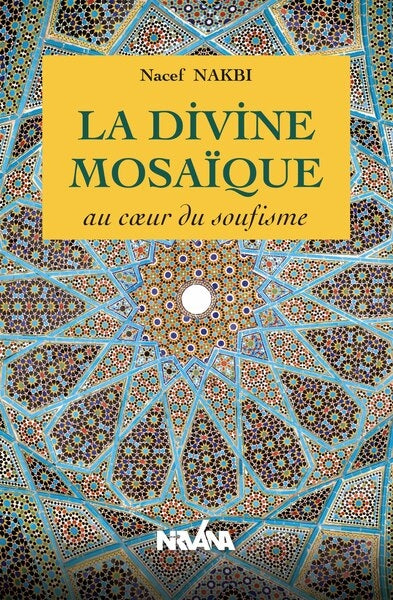 La divine mosaïque : au coeur du soufisme Religion & Esotericism