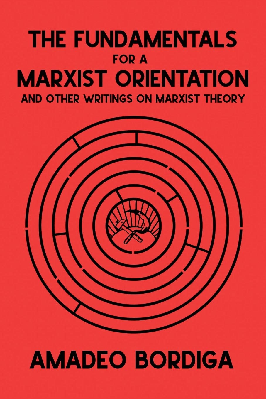 The Fundamentals for a Marxist Orientation: and Other Writings on Marxist Theory (Radical Reprint, Band 30) Social Sciences