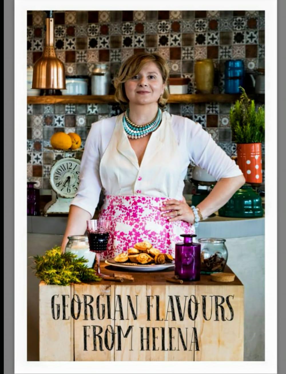 Georgian Flavours from Helena: Cooking Made Easy Cooking & Enjoying