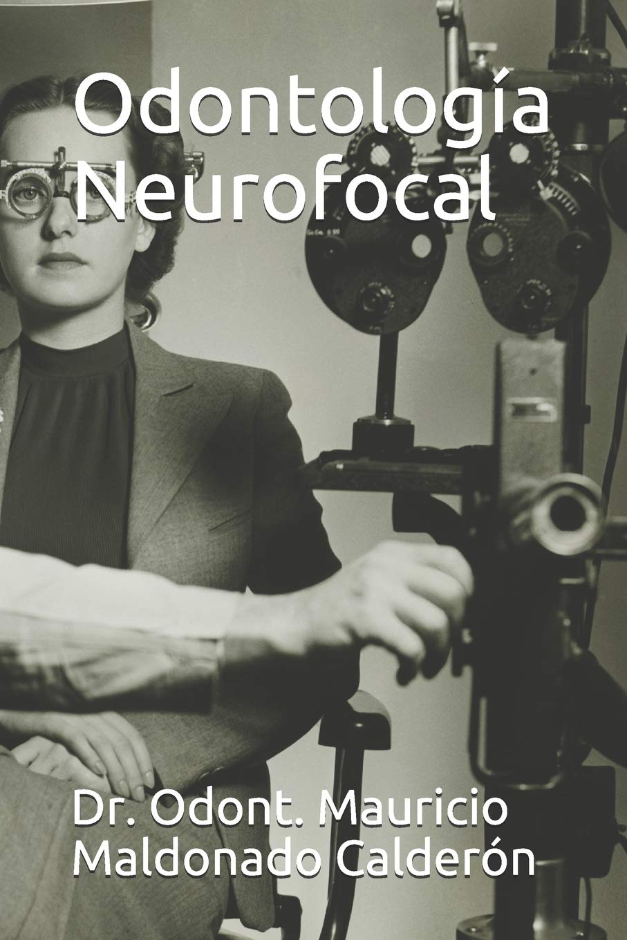 Odontología Neurofocal: Dr. Odont. Mauricio Maldonado Calderón Study Guides