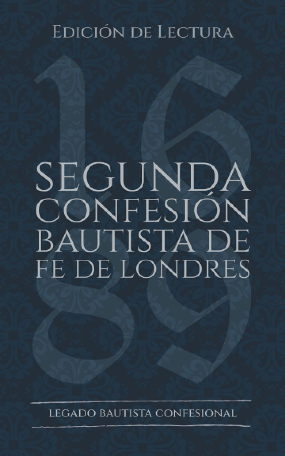 Segunda Confesión Bautista de Fe de Londres (1677/89): Edición de Lectura (Rescatando Nuestra Herencia Confesional) Religion & Esotericism