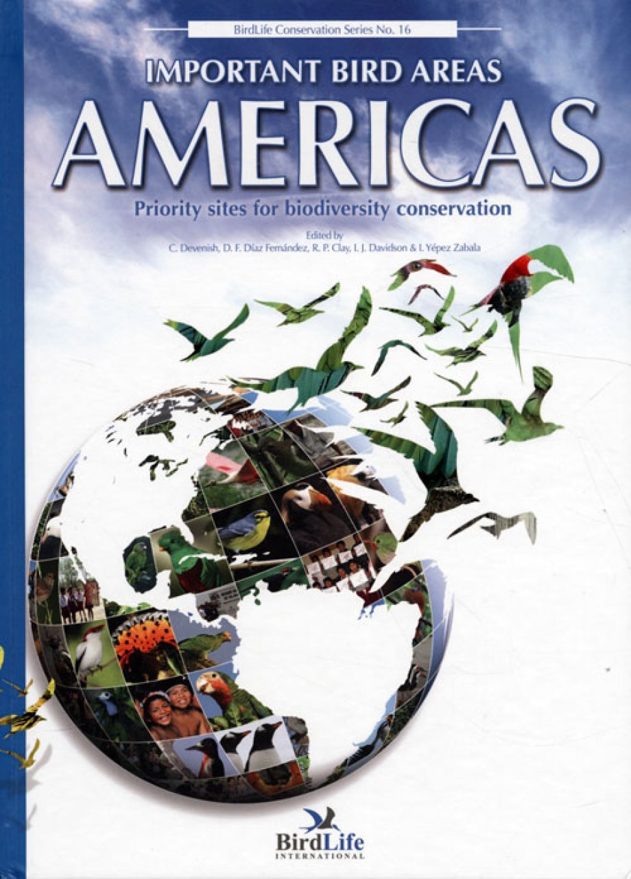 Important Bird Areas of the Americas: Priority Sites for Biodiversity Conservation (BirdLife Conservation Series, Band 16) Natural Sciences