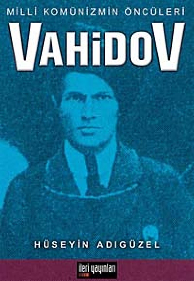 VAHİDOV MİLLİ KOMÜNİZMİN ÖNCÜLERİ Politics & History