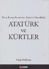 Atatürk ve Kürtler : Resmi Kanun Kararname Rapor ve Tutanaklarla Books