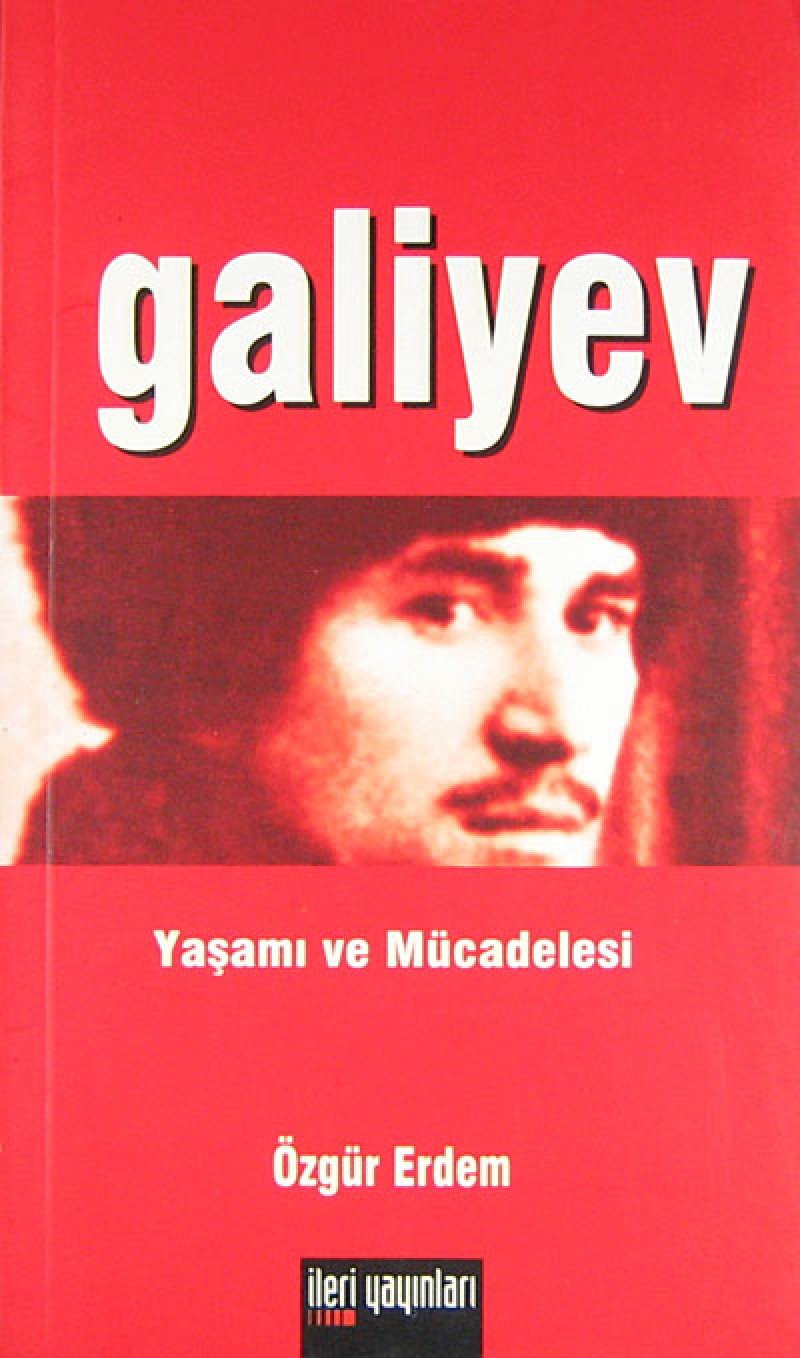 GALİYEV YAŞAMI VE MÜCADELESİ Memories