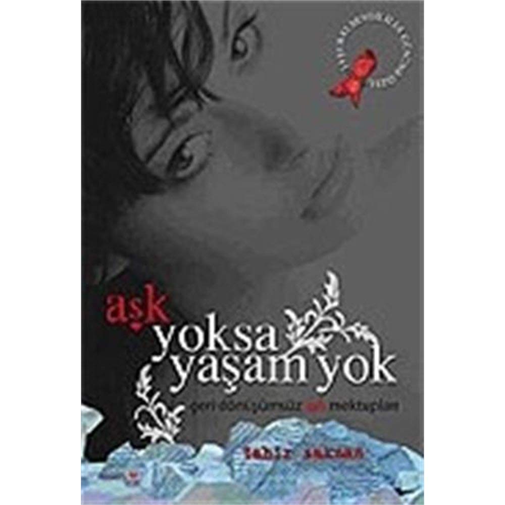 Ask Yoksa Yasam Yok - Geri Donusumsuz Ask Mektuplari Books