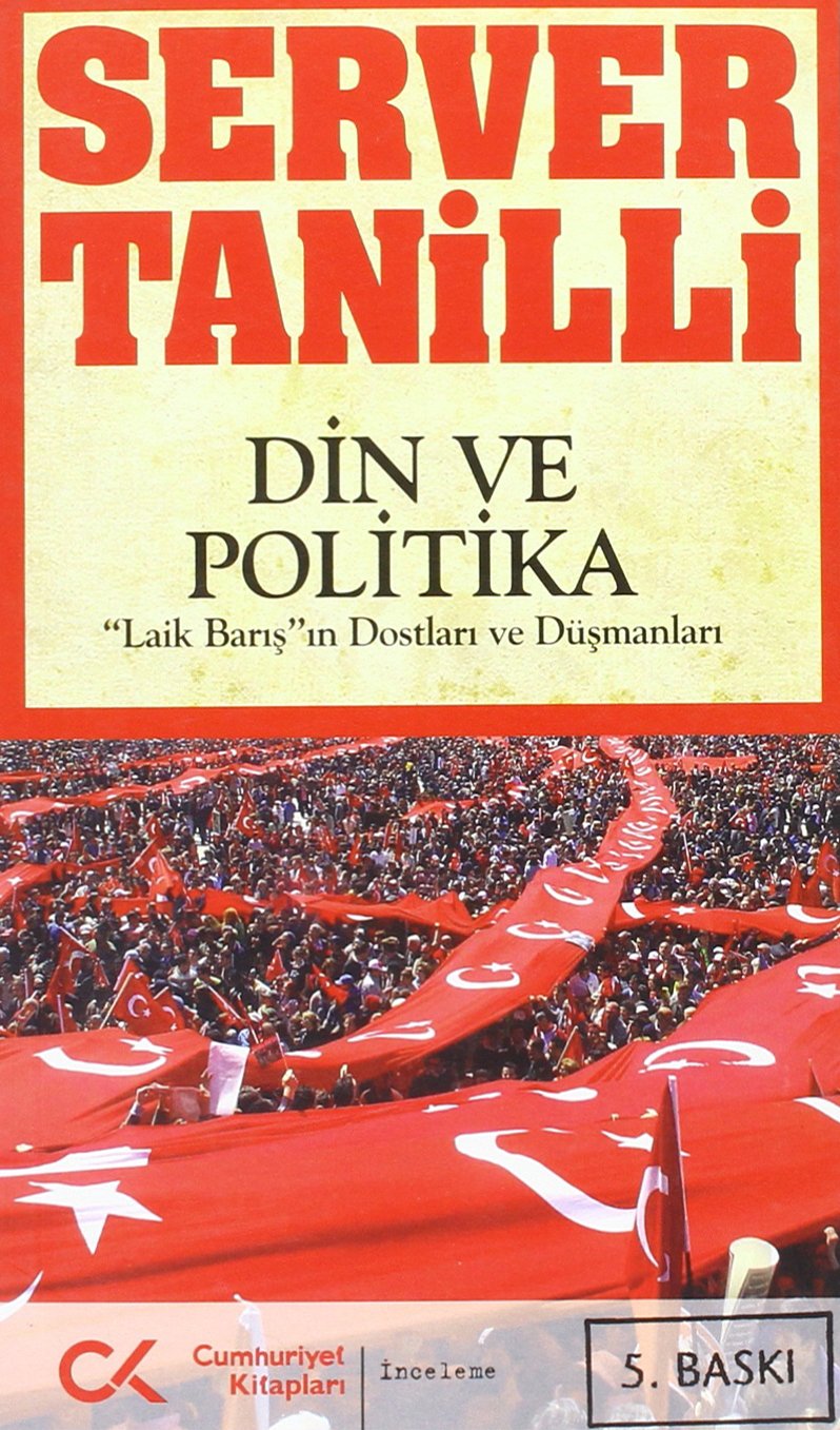 Din Ve Politika: Laik Barisin Dostlari Ve Düsmanlari Books