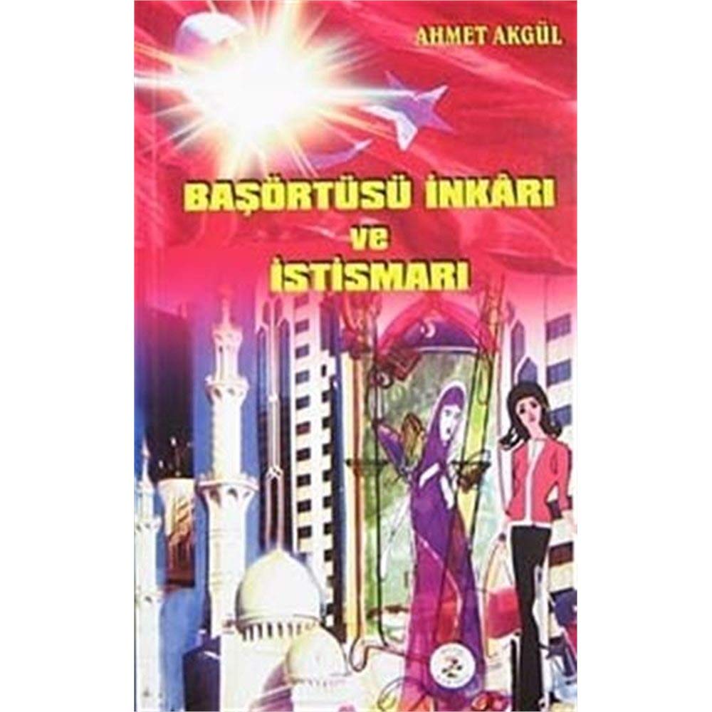 BAŞÖRTÜSÜ İNKARI VE İSTİSMARI Politics & History