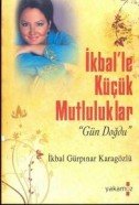 Ikballe Kücük Mutluluklar: Gün Dogdu Art & Literature