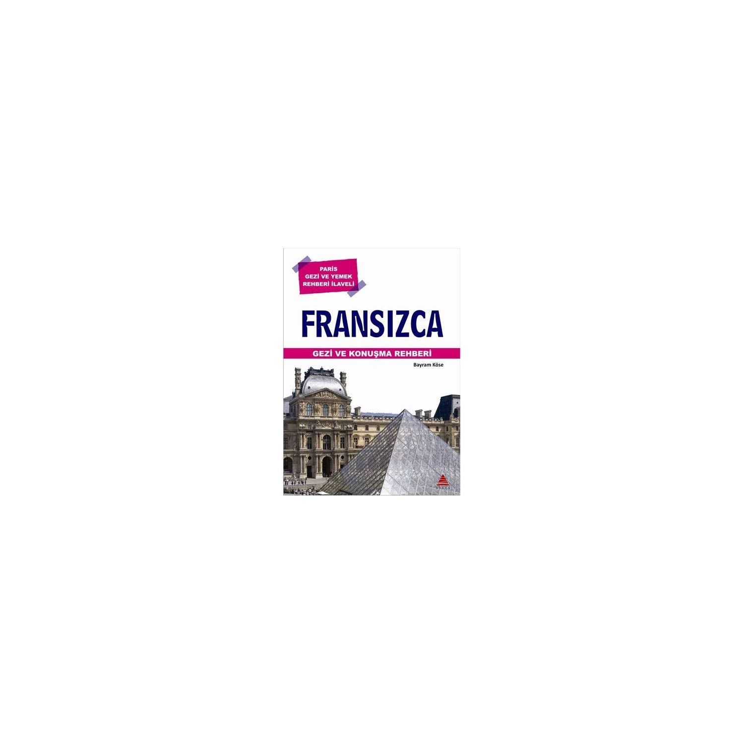 Fransızca Gezi ve Konuşma Rehberi: Paris Gezi ve Yemek Rehberi İlaveli book