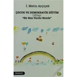 Çocuk ve Demokratik Eğitim 1. Kitap: "Bir Ben Vardır Bende" Books