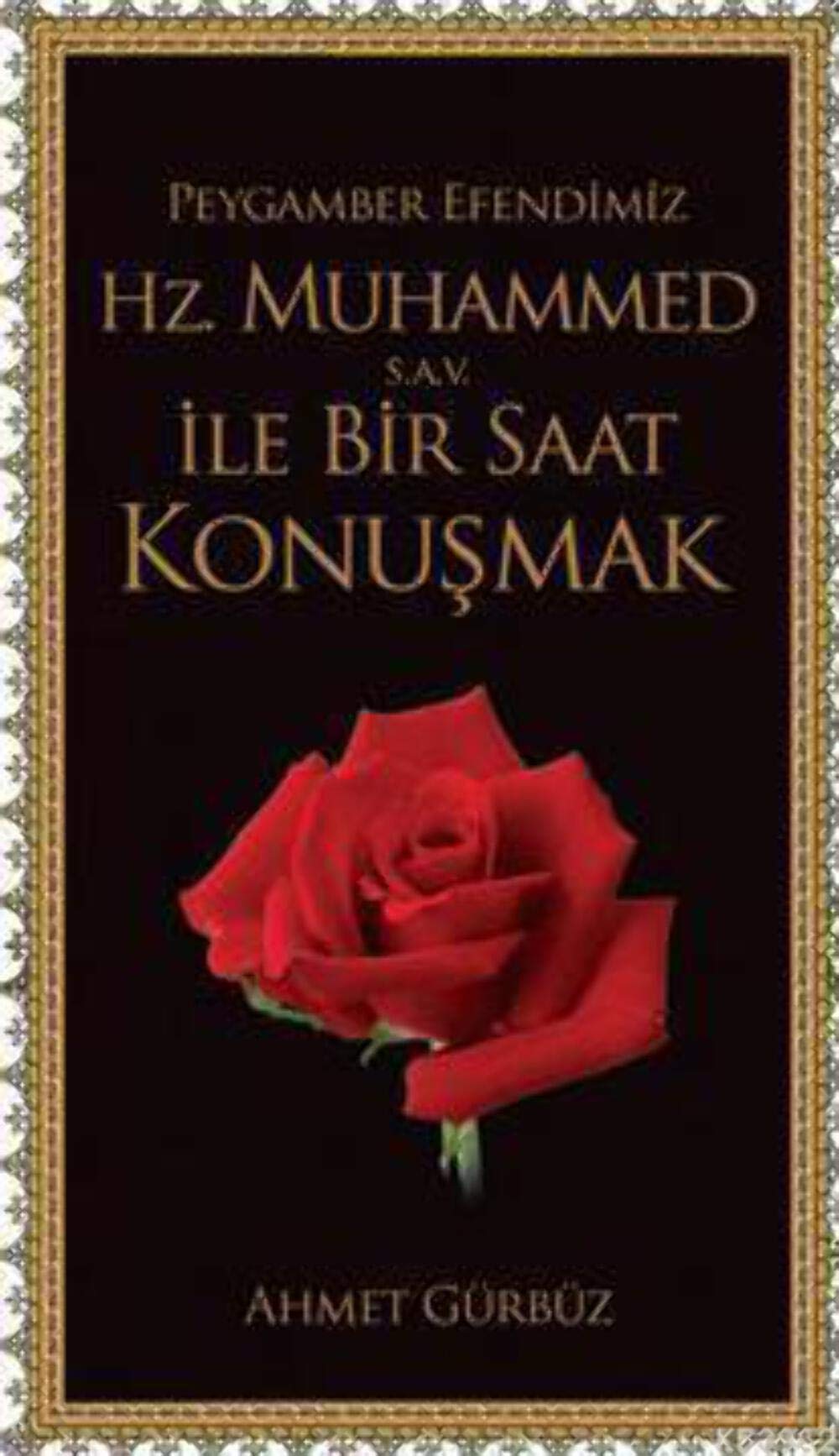 Peygamber Efendimiz Hz. Muhammed S.A.V. Ile Bir Saat Konusmak Social Sciences