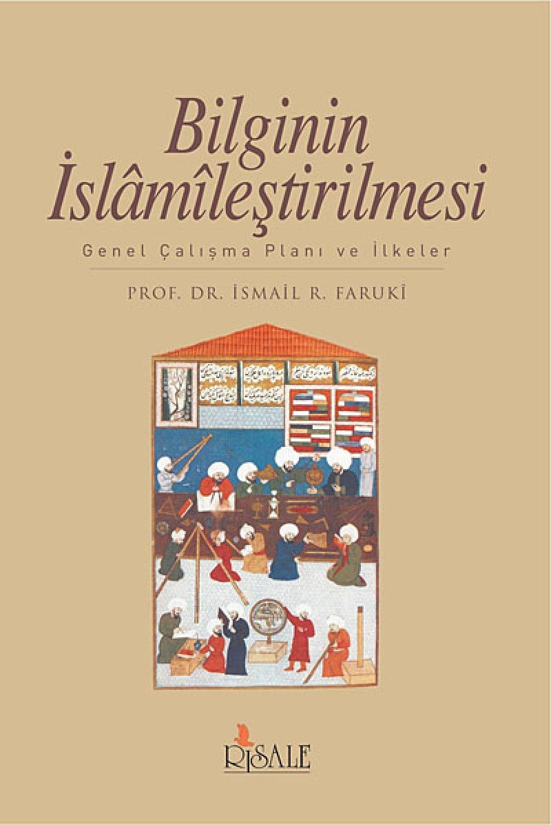Bilginin Islamilestirilmesi: Genel Calisma Plani ve Ilkeler Social Sciences