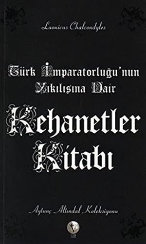 Türk Imparatorlugu´nun Yikilisina Dair Kehanetler Kitabi Books