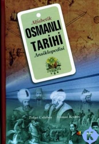 ALFABETİK OSMANLI TARİHİ ANSİKLOPEDİSİ Politics & History