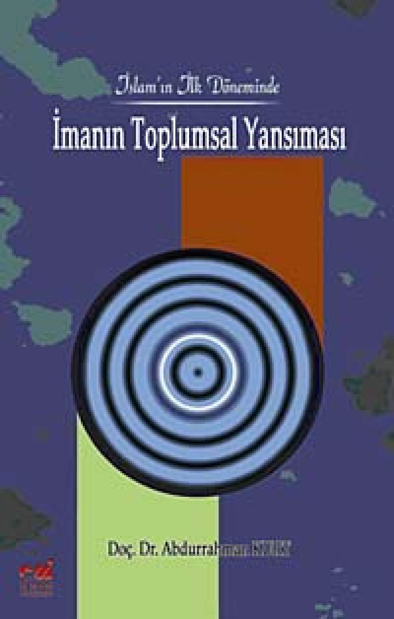 Islam'in Ilk Doneminde Imanin Toplumsal Yansimasi Books